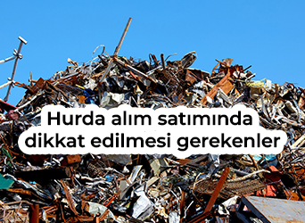 Hurda alım satımında dikkat edilmesi gerekenler